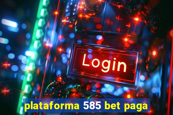 plataforma 585 bet paga